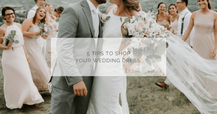 5 tips to shop your wedding dress