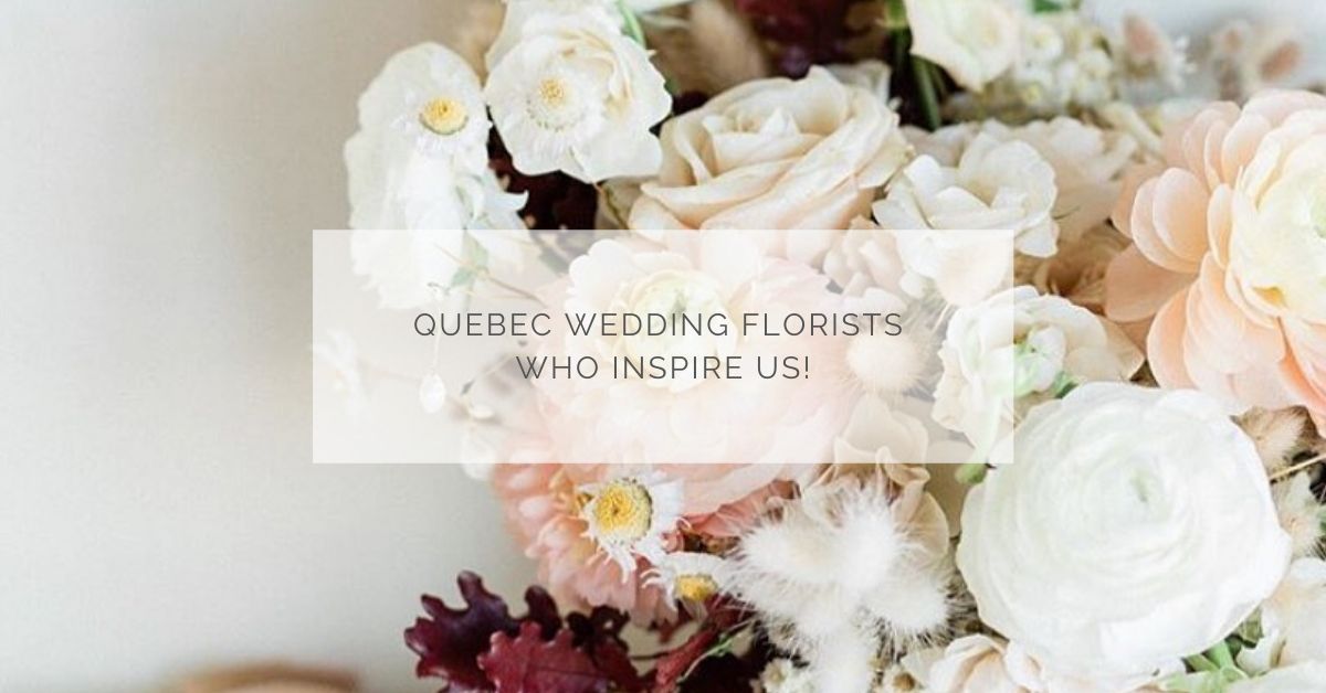 Quebec wedding florists who inspire us!