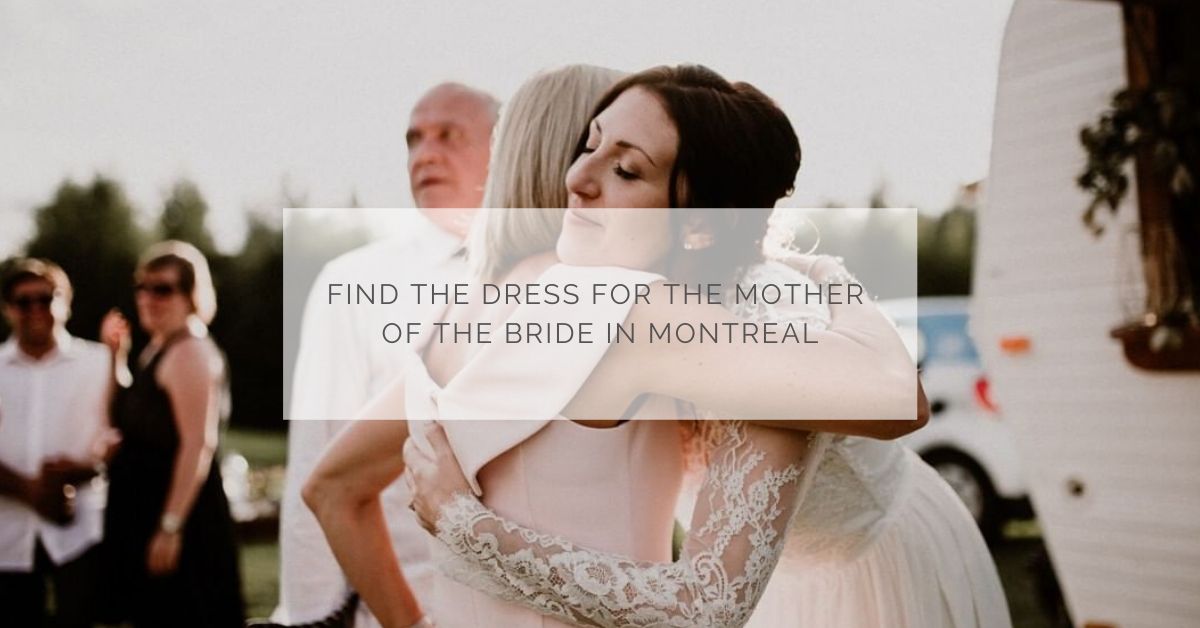 Find the dress for the mother of the bride in Montreal