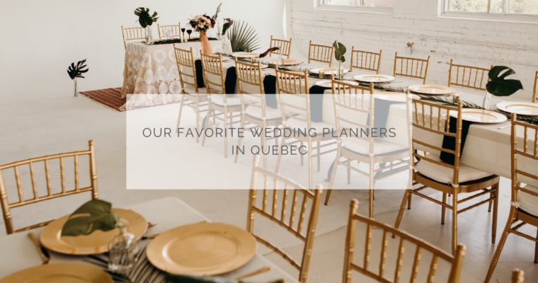 Our favorite wedding planners in Quebec