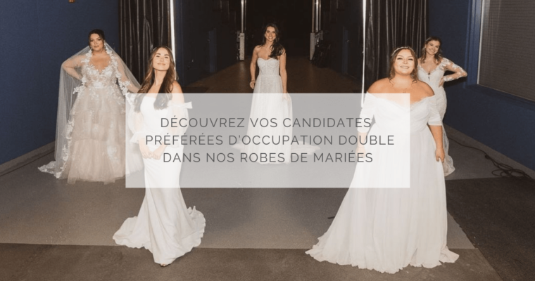 Découvrez vos candidates préférées d’Occupation Double dans nos robes de mariée !