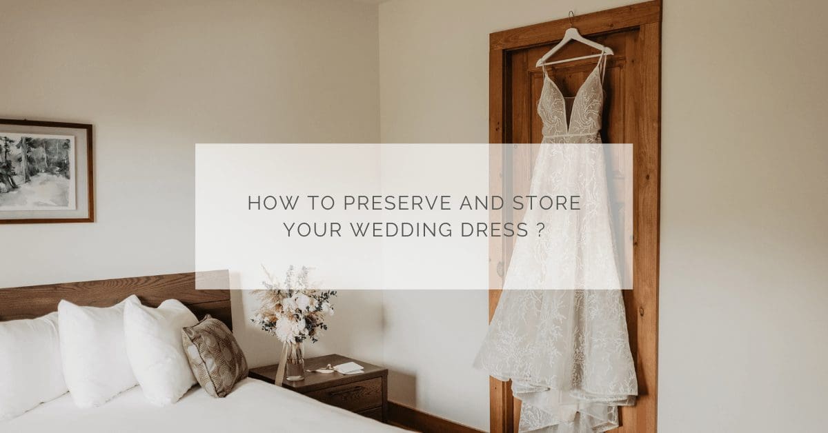 How to preserve and store your wedding dress ? - Dream it yourself How to preserve and store your wedding dress ? - Dream it yourself