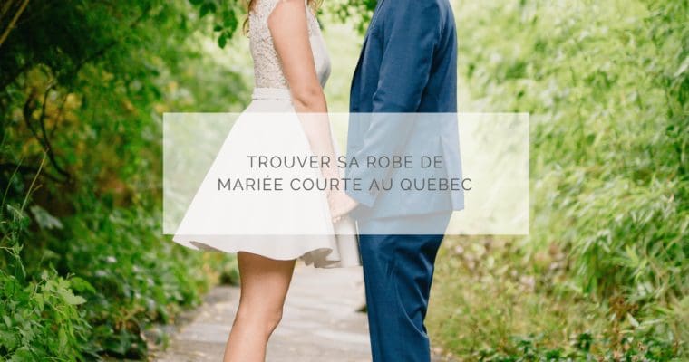 ROBES DE MARIÉE COURTES QUEBEC