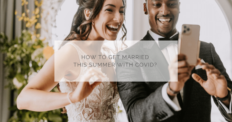 How to get married this summer with Covid?