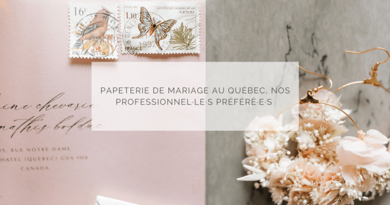 Papeterie de mariage au Québec, nos professionnel·le·s préféré·e·s