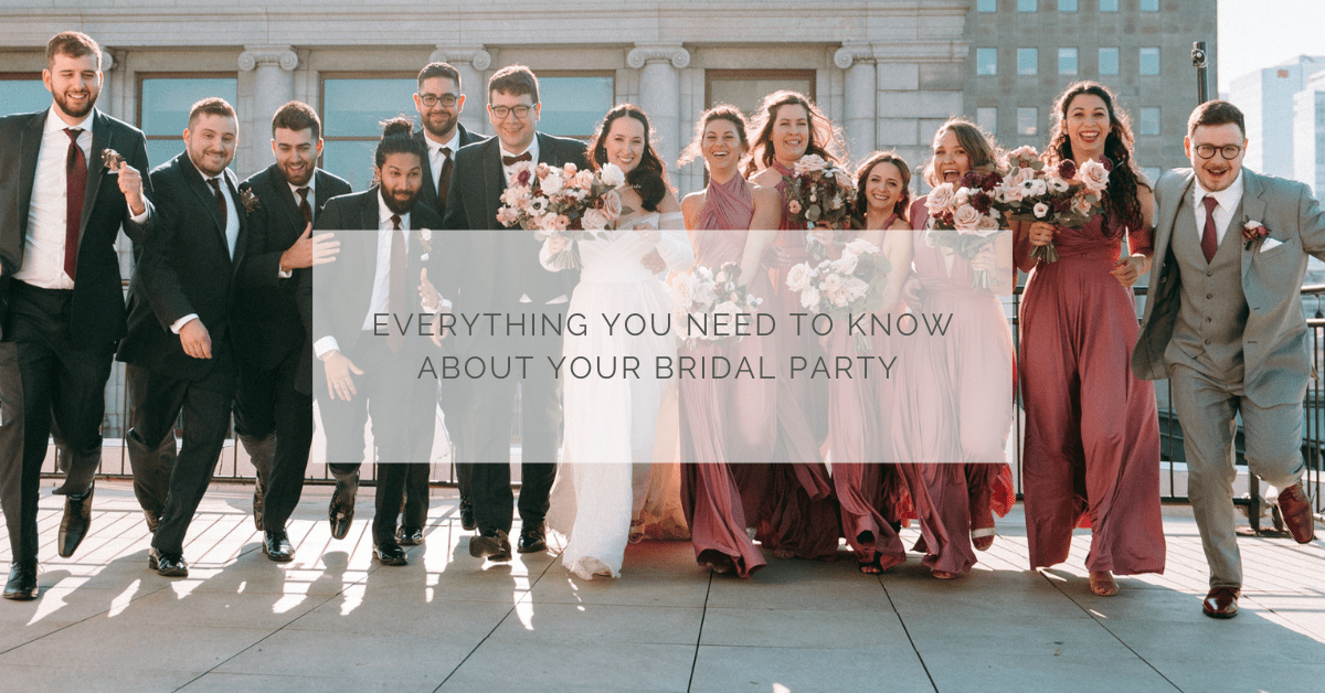 Everything you need to know about your bridal party